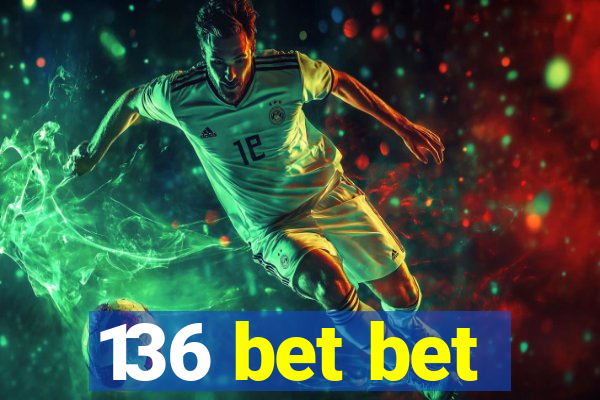 136 bet bet